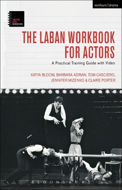 The Laban Workbook for Actors - Bloom, Katya (Certified Dance-Movement Therapist, USA); Adrian, Barbara (Marymount Manhattan College, USA); Casciero, Tom (Towson University, USA)