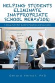 Helping Students Eliminate Inappropriate School Behavior Helping Students Eliminate Inappropriate School Behavior