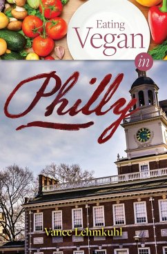 Eating Vegan in Philly - Lehmkuhl, Vance