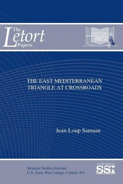 The East Mediterranean Triangle At Crossroads - Samaan, Jean-Loup; (Ssi), Strategic Studies Institute