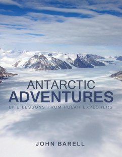 Antarctic Adventures: Life Lessons from Polar Explorers - Barell, John