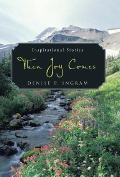 Then Joy Comes - Ingram, Denise P.