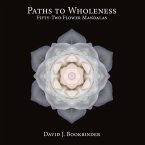 Paths to Wholeness: Fifty-Two Flower Mandalas Volume 1