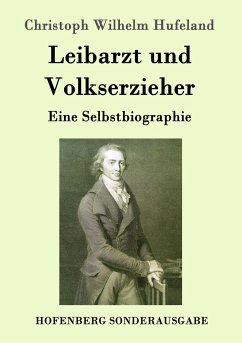 Leibarzt und Volkserzieher - Hufeland, Christoph W.