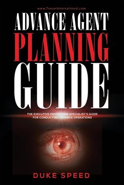 Advance Agent Planning Guide - The Executive Protection Specialist's Guide for Conducting Advance Operations - Speed, Duke