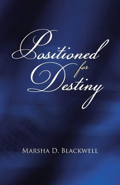 Positioned For Destiny - Blackwell, Marsha D.