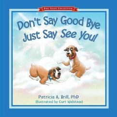 Don't Say Good Bye Just Say See You! - Brill, Patricia Ann