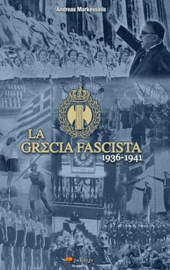 La Grecia Fascista (1936-1941) - Markessinis, Andreas