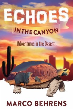 Echoes in the Canyon: Adventures in the Desert - Behrens, Marco