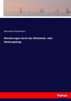 Wanderungen durch das Wittekinds- oder Wiehengebirge - Hartmann, Hermann