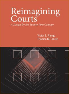 Reimagining Courts: A Design for the Twenty-First Century - Flango, Victor E.; Clarke, Thomas M.