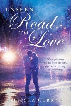 Unseen Road to Love - Curran, Chelsea