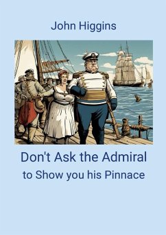 Don't Ask the Admiral - Higgins, John