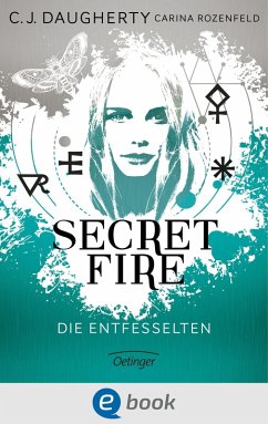 Die Entfesselten / Secret Fire Bd.2 (eBook, ePUB) - Daugherty, C. J.; Rozenfeld, Carina
