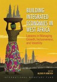 Building Integrated Economies in West Africa: Lessons in Managing Growth, Inclusiveness, and Volatility