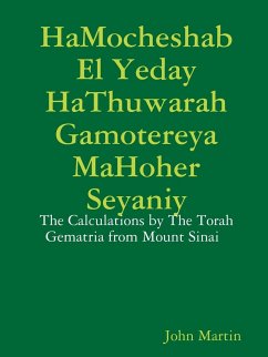 HaMocheshab El Yeday HaThuwarah Gamotereya MaHoher Seyaniy - The Calculations by The Torah Gematria from Mount Sinai - Martin, John