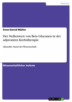 Der Stellenwert von Beta Glucanen in der adjuvanten Krebstherapie - Müller, Sven-David