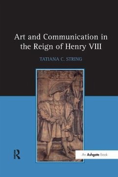 Art and Communication in the Reign of Henry VIII - String, Tatiana C