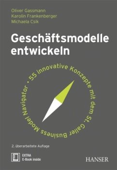 Geschäftsmodelle entwickeln - Gassmann, Oliver;Frankenberger, Karolin;Csik, Michaela