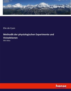 Methodik der physiologischen Experimente und Vivisektionen - Cyon, Elie de