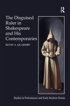 The Disguised Ruler in Shakespeare and his Contemporaries - Quarmby, Kevin A