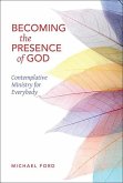 Becoming the Presence of God