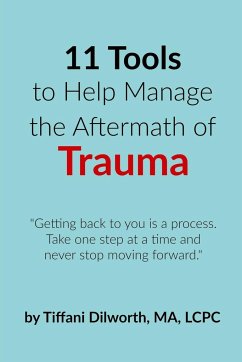 11 Tools to Help Manage the Aftermath of Trauma - Dilworth, Tiffani