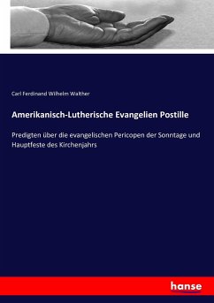 Amerikanisch-Lutherische Evangelien Postille - Walther, Carl Ferdinand Wilhelm