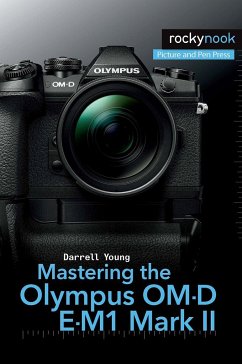 Mastering the Olympus OM-D E-M1 Mark II - Young, Darrell