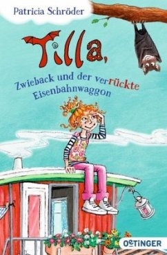 Tilla, Zwieback und der verrückte Eisenbahnwaggon / Tilla und Zwieback Bd.1 - Schröder, Patricia