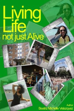 Living Life not just Alive - Velazquez, Beatriz Michelle