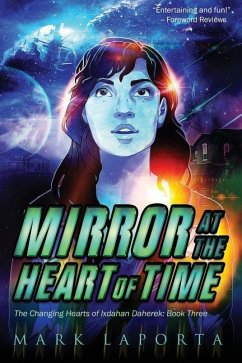 Mirror at the Heart of Time: Book 3 of The Changing Hearts of Ixdahan Daherek - Laporta, Mark