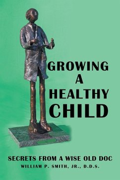 Growing a Healthy Child - Smith Jr., D. D. S. William P.