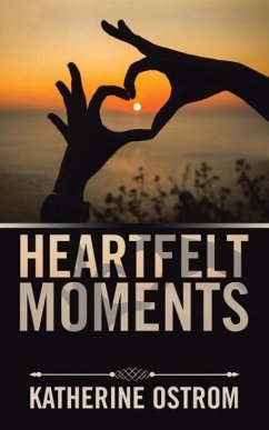 Heartfelt Moments - Ostrom, Katherine