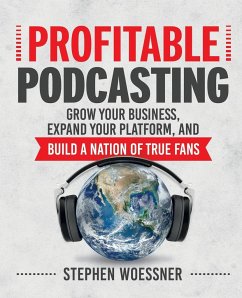 Profitable Podcasting - Woessner, Stephen
