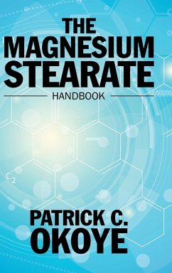 The Magnesium Stearate Handbook - Okoye, Patrick C.