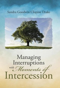 Managing Interruptions with Moments of Intercession - Drake, Sandra Goodwin Clopine