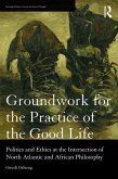 Groundwork for the Practice of the Good Life