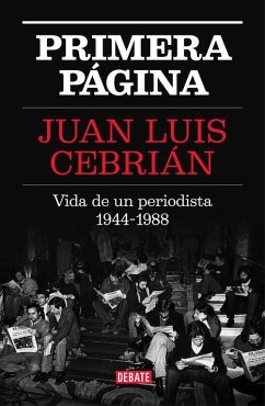 Primera página : vida de un periodista, 1944-1988 - Cebrián, Juan Luis