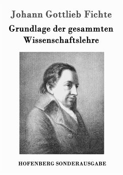 Grundlage der gesammten Wissenschaftslehre Johann Gottlieb Fichte Author