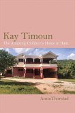 Kay Timoun: The Amazing Children's Home in Haiti Volume 1