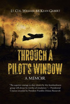 THROUGH A PILOT'S WINDOW - Lt. Col. William McKean Gilbert