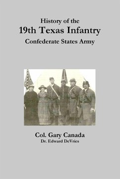 History of the 19th Texas Infantry, Confederate States Army - DeVries, Edward; Canada, Gary