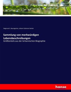 Sammlung von merkwürdigen Lebensbeschreibungen - Baumgarten, Siegmund J.