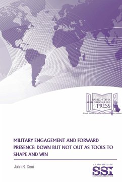 Military Engagement And Forward Presence - Deni, John R.; Army War College, U. S.; (Ssi), Strategic Studies Institute