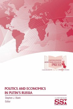 Politics And Economics In Putin's Russia - Blank, Stephen J.; Army War College, U. S.; (Ssi), Strategic Studies Institute