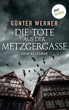 Die Tote aus der Metzgergasse (eBook, ePUB) - Werner, Günter