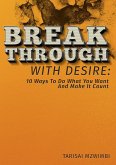 Breakthrough With Desire: 10 Ways To Do What You Want And Make It Coiunt (Better Life, #1) (eBook, ePUB)