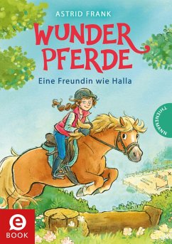 Eine Freundin wie Halla / Wunderpferde Bd.1 (eBook, ePUB) - Frank, Astrid