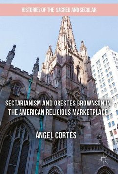 Sectarianism and Orestes Brownson in the American Religious Marketplace - Cortés, Ángel